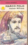 (C2514) MARCO POLO MESSER MILIONE DE IOANA PETRESCU, EDITURA ALBATROS, 1984