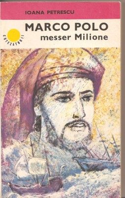 (C2514) MARCO POLO MESSER MILIONE DE IOANA PETRESCU, EDITURA ALBATROS, 1984 foto