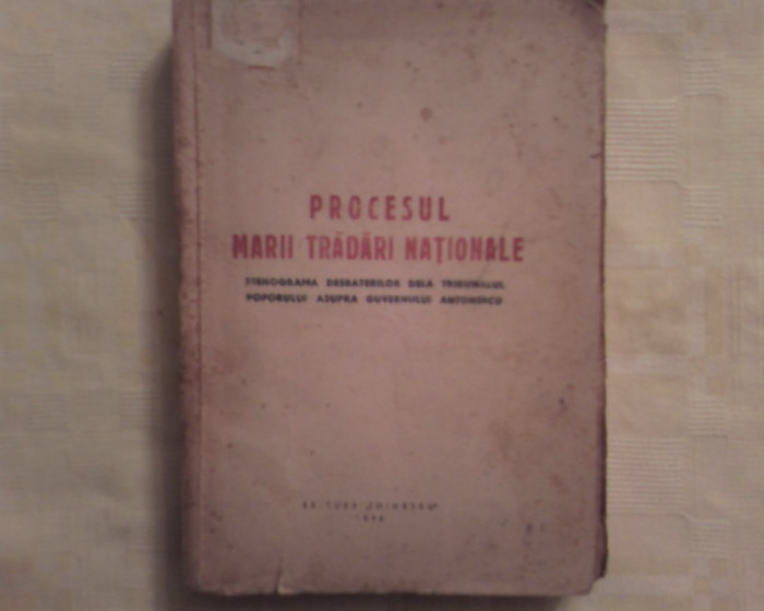 Procesul marii tradari nationale (stenograma desbaterilor de la tribunalul poporului asupra guvernului Antonescu)