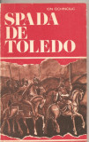 (C2523) SPADA DE TOLEDO DE ION OCHINCIUC, EDITURA MILITARA, 1976