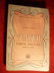 39. Sorana Topa - Omul Ascuns - Teatru- Prima Ed. 1947 Ed. Fundatia Regala pt. Literatura si Arta , 248 pag.