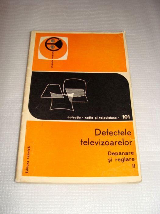 Defectele televizoarelor-Depanare si reglare II