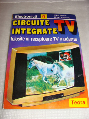 CIRCUITE INTEGRATE folosite in receptoare TV moderne-M.Basoiu\M.Silisteanu foto