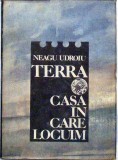 Terra , casa In care locuim Neagu Udroiu, 1988, Alta editura