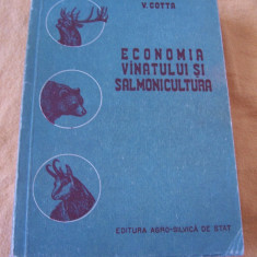 ECONOMIA VANATULUI SI SALMONICULTURA - VASILE COTTA ., ANUL 1956 ,