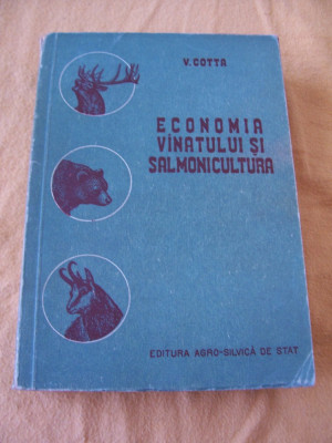 ECONOMIA VANATULUI SI SALMONICULTURA - VASILE COTTA ., ANUL 1956 , foto