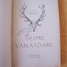 DESPRE VANATOARE - C.A.V. POPESCU - ANUL CARTII 1936 , STARE FOARTE BUNA !