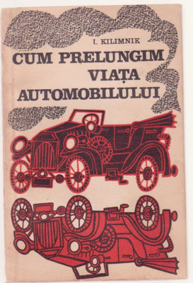 I. Kilimnik - Cum prelungim viata automobilului foto