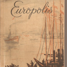 (C2590) EUROPOLIS DE JEAN BART, EDITURA DE STAT PENTRU LITERATURA SI ARTA, BUCURESTI, 1956, PREFATA DE GEORGE IVASCU
