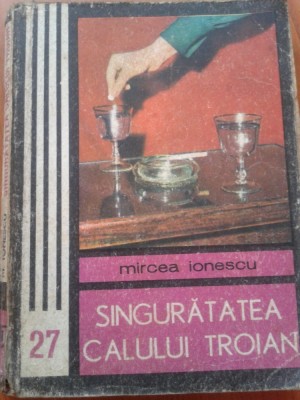 SINGURATATEA CALULUI TROIAN - Mircea Ionescu foto