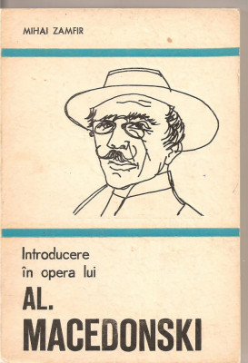 (C2573) INTRODUCERE IN OPERA LUI AL. MACEDONSKI DE MIHAI ZAMFIR, EDITURA MINERVA, BUCURESTI, 1977 foto