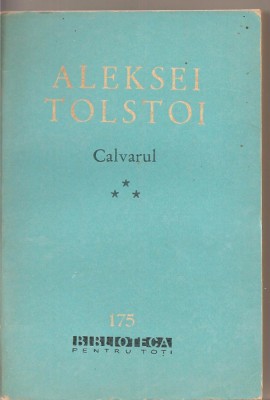 (C2603) CALVARUL DE ALEKSEI TOLSTOI, VOL.3, EDITURA PENTRU LITERATURA, BUCURESTI, 1963 foto