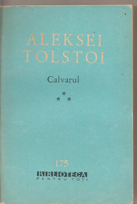 (C2603) CALVARUL DE ALEKSEI TOLSTOI, VOL.3, EDITURA PENTRU LITERATURA, BUCURESTI, 1963