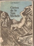 (C2575) CARTEA DE LA SAN MICHELE DE AXEL MUNTHE, EDITURA DACIA, CLUJ, 1970