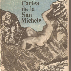 (C2575) CARTEA DE LA SAN MICHELE DE AXEL MUNTHE, EDITURA DACIA, CLUJ, 1970