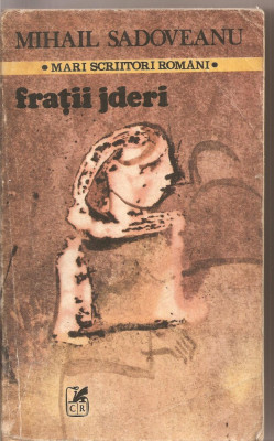 (C2582) FRATII JDERI DE MIHAIL SADOVEANU, EDITURA CARTEA ROMANEASCA, BUCURESTI, 1986, CUVANT INAINTE DE MARIN PREDA foto