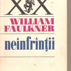 (C2611) NEINFRINTII DE WILLIAM FAULKNER, EDITURA UNIVERS, BUCURESTI, 1978, IN ROMANESTE DE VIOREL STEFANESCU DRAGANESTI, NEANFRANTII