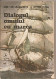 (C2608) DIALOGUL OMULUI CU MAREA DE CRISTIAN CRACIUNOIU SI ALFRED NEAGU, EDITURA ALBATROS, BUCURESTI, 1988