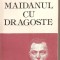 (C2579) MAIDANUL CU DRAGOSTE DE GEORGE MIHAIL ZAMFIRESCU, EDITURA JUNIMEA, 1986, EDITIE INGRIJITA DE VALERIU RIPEANU