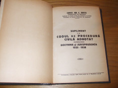 Supliment la CODUL DE PROCEDURA CIVILA ADNOTAT cuprinzand DOCTRINA SI JURISPRUDENTA 1935-1938 -- Const. Gr. C. Zotta - [1938, 301 p. ] foto