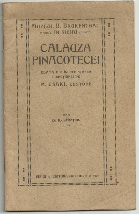 M.Csaki / CALAUZA PINACOTECEI MUZEULUI BRUKENTHAL DIN SIBIU - editie 1921,cu ilustratii