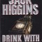 Carte in limba engleza: Jack Higgins - Drink With the Devil
