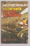 Victor Tarus - Cu lanseta pe ape de munte, 1986