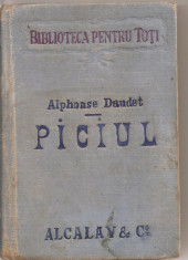 (C1866) PICIUL DE ALPHONSE DAUDET, EDITURA LIBRARIEI UNIVERSALE LEON ALCALY, BUCURESTI, TRADUCERE DE D-RA EUCHARIS foto
