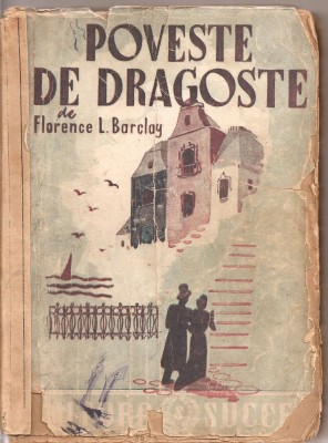 (C1844) POVESTE DE DRAGOSTE DE FLORENCE L. BARCLAY, EDITURA SUCCES, 1944, TRADUCERE DE G. DEMETRU - PAN foto