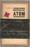 (C1839) NEPOTOLITUL ATOM DE A. ROMER, EDITURA STIINTIFICA, BUCURESTI, 1966
