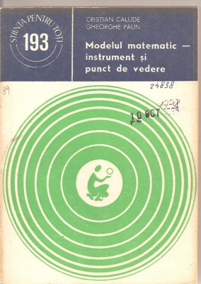 (C1862) MODELUL MATEMATIC - INSTRUMENT SI PUNCT DE VEDERE DE CRISTIAN CALUDE SI GHEORGHE PAUN, EDITURA STIINTIFICA SI ENCICLOPEDICA, BUCURESTI, 1982 foto