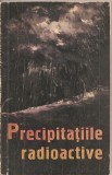 (C1838) PRECIPITATIILE RADIOACTIVE DE HUMPHREY, BURHOP, LATHE, BERNAL, STEWART, PIRIE, GORDON, LEGROS CLARK, EDITURA POLITICA, BUCURESTI, 1960