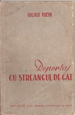 (C1853) REPORTAJ CU STREANGUL DE GAT DE IULIUS FUCIK, EDITURA DE STAT PENTRU LITERATURA SI ARTA, BUCURESTI, 1951 foto