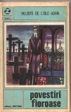 (C1831) POVESTIRI FIOROASE DE VILLIERS DE L&#039;ISLE - ADAM, EDITURA UNIVERS, BUCURESTI, 1970