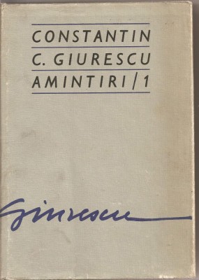 (C1804) AMINTIRI/1 DE CONSTANTIN C. GIURESCU, EDITURA SPORT - TURISM, BUCURESTI, 1976 foto