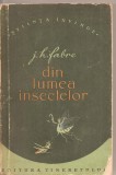 (C1828) DIN LUMEA INSECTELOR DE J.H.FABRE, EDITURA TINERETULUI, 1957