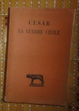 Iulius Cesar Caesar LA GUERRE CIVILE ed. critica completa in franceza