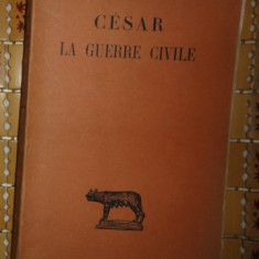 Iulius Cesar Caesar LA GUERRE CIVILE ed. critica completa in franceza