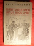 Paul Constant - Marturisirea unui Inculpat -Prima Ed. 1935 Ed. Miron Neagu Sighisoara , 161 pag. - maj. netaiate