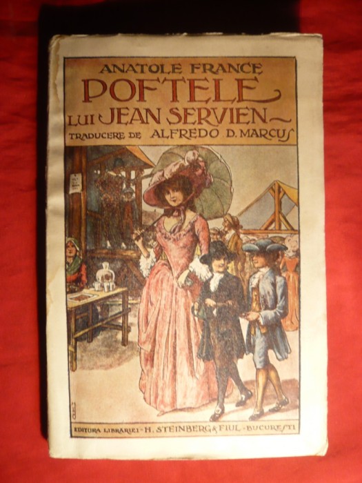 Anatole France - Poftele lui Jean Servien -cca.1923 Ed. Librariei H. Steinberg ,Coperta semnata Murnu , 175 pag. netaiate