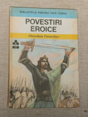 EUSEBIU CAMILAR - Povestiri eroice [Biblioteca pentru toti copiii] foto