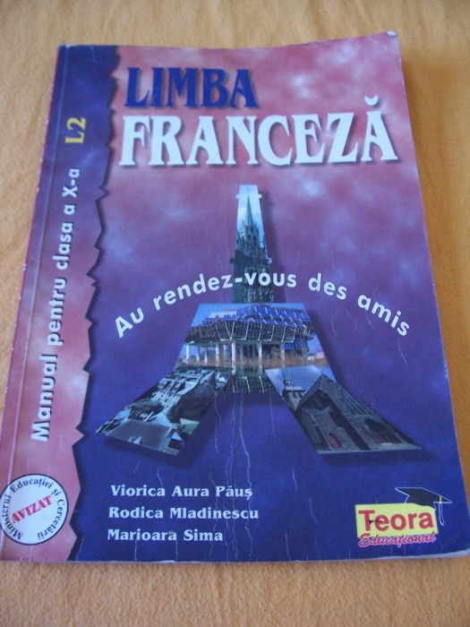 LIMBA FRANCEZA CLASA A X A , L2 - VIORICA PAUS , RODICA MLADINESCU , MARIOARA SIMA EDITURA TEORA .
