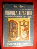 Ilarie Magheru - Minunea Tiparului - Gutenberg - ed. 1942 Ed. Bucur Ciobanul , Biblioteca Eroica , 116 pag