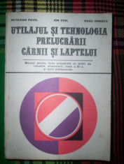 Utilajul si tehnologia prelucrarii laptelui si carnii - Ion Otel , Radu Ionescu foto