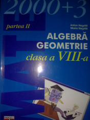 Anton Negrila - Algebra , Geometrie clasa a VIII-a partea a II a 2000+3 foto