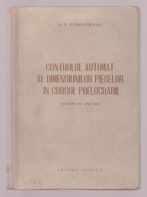 V.V. Kondasevski - Controlul automat al dimensiunilor pieselor in cursul prelucrarilor foto