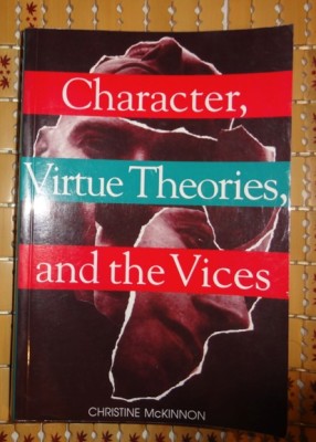 Christine McKinnon Character, Virtue Theories and the Vices Broadview Press 1999 foto