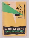 V.V. Rudakov - Masini electrice amplificatoare in sistemele automate