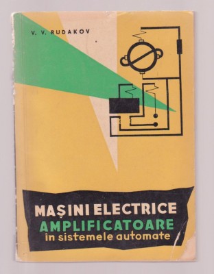 V.V. Rudakov - Masini electrice amplificatoare in sistemele automate foto