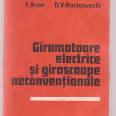 I. Aron si D.V. Racicovschi - Giromotoare electrice si giroscoape neconventionale